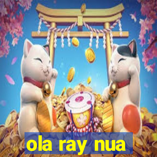 ola ray nua